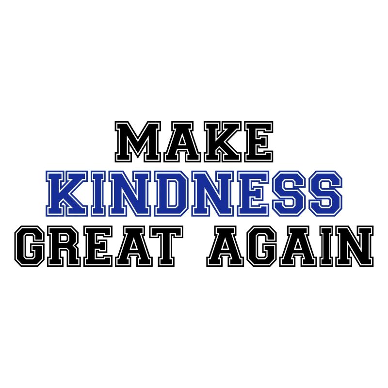 Make kindness great again