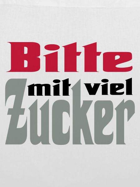 Bitte viel Zucker