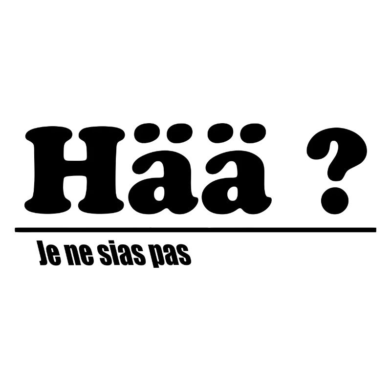 hää je ne sais pas