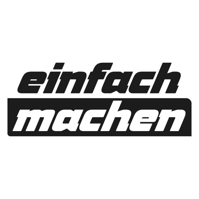 einfach machen