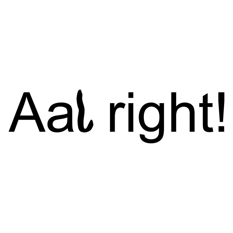 Aal right