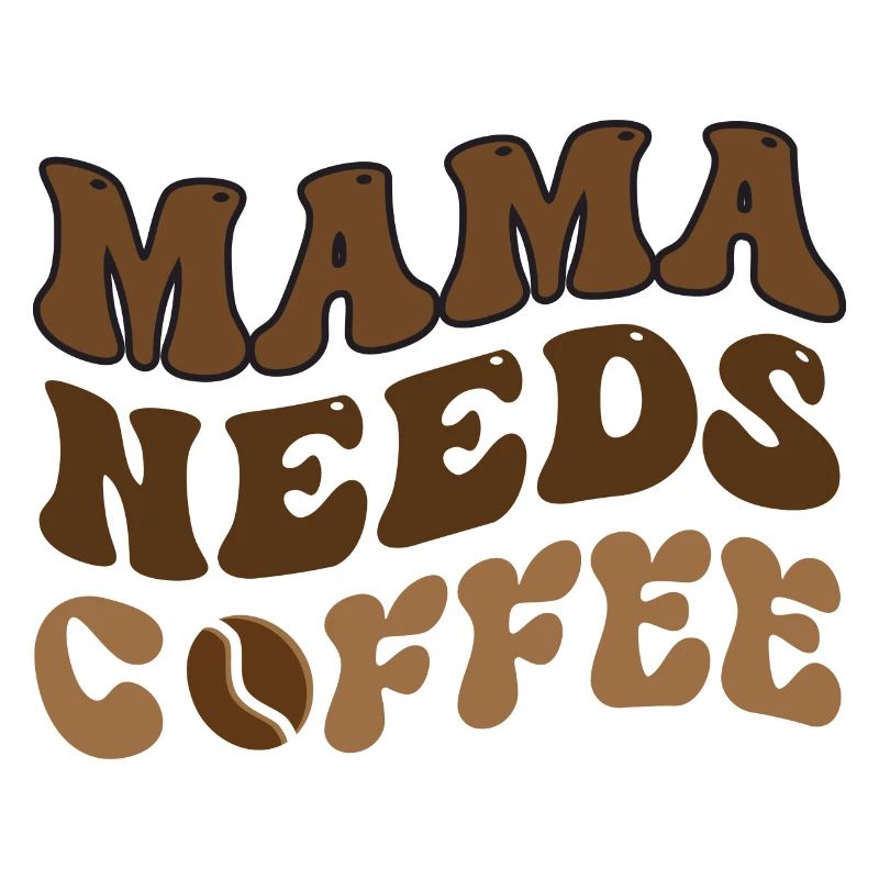 Mama Needs Coffee