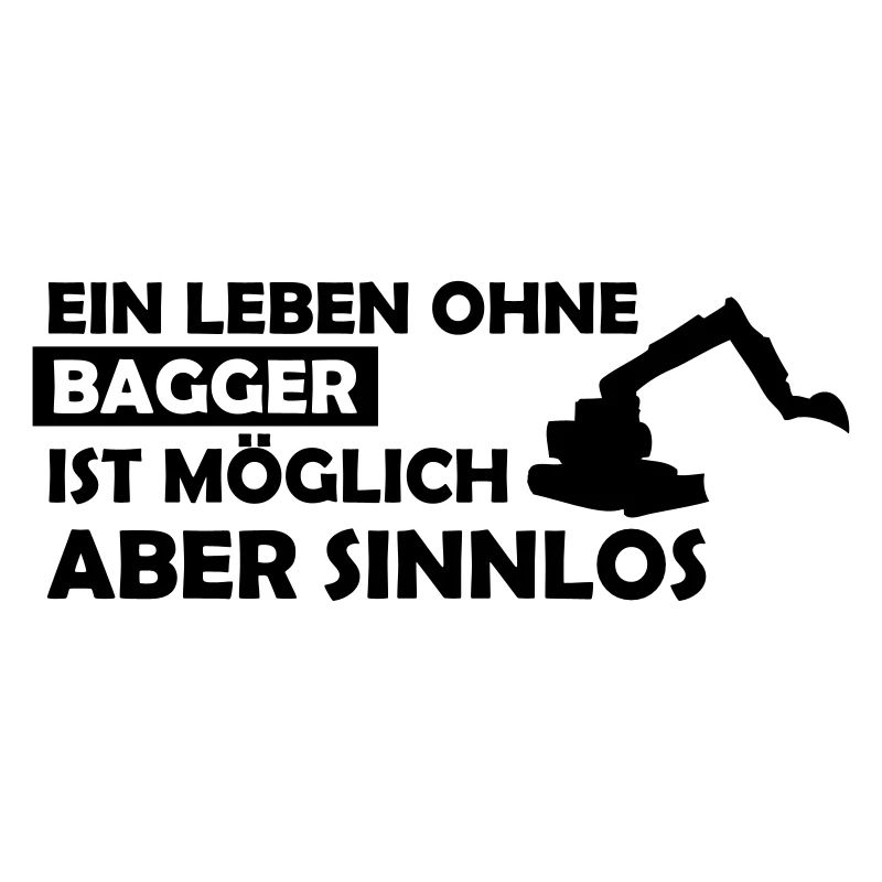 ein leben ohne bagger