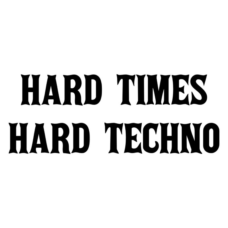 Hard times hard techno