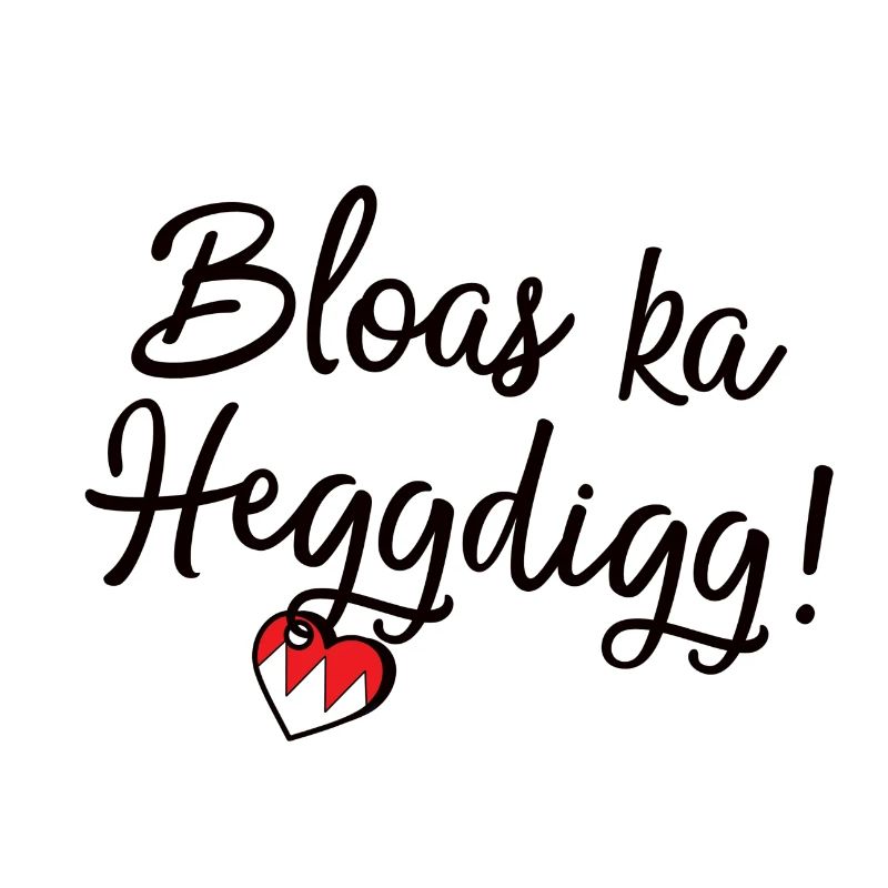Bloas ka Heggdigg!