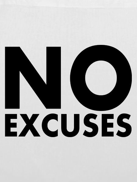 No excuses