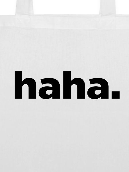 haha