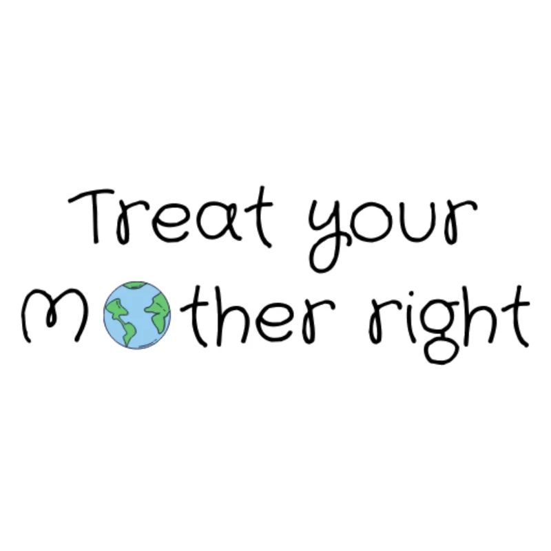 Behandle deine Mutter gut