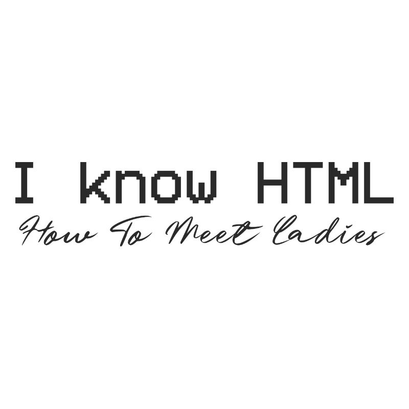 Je connais HTML. Comment rencontrer des dames