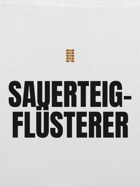 Sauerteig-Flüsterer – Brotbacken Spruch