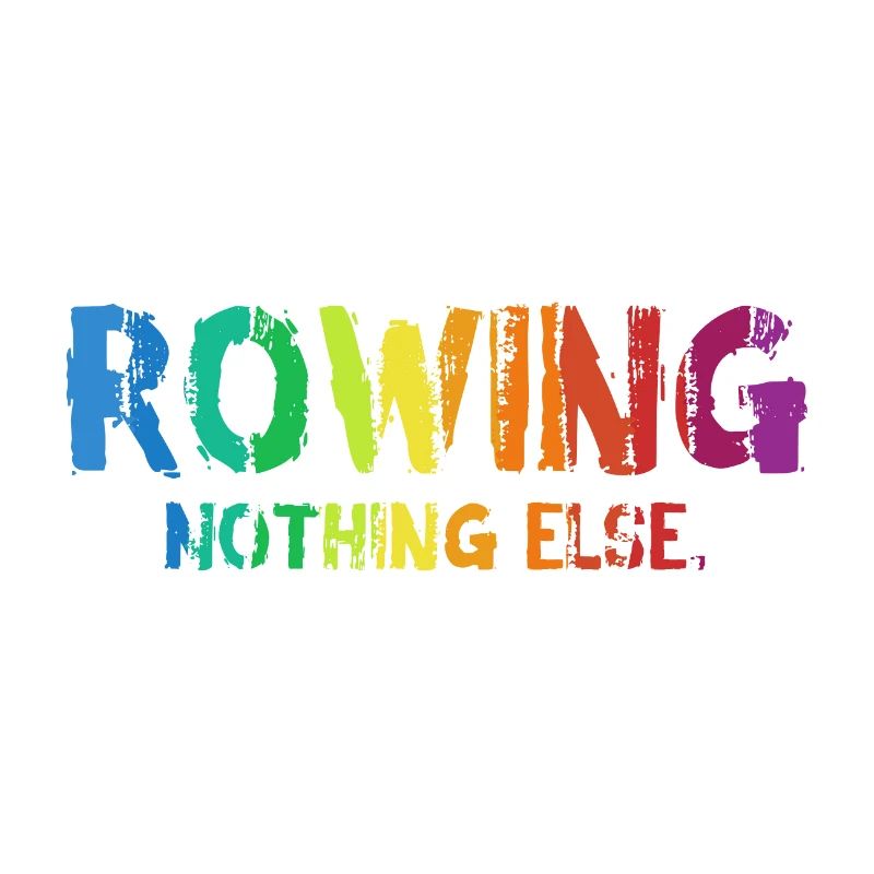 Rowing - Nothing Else - Rowing - Rower - Rower