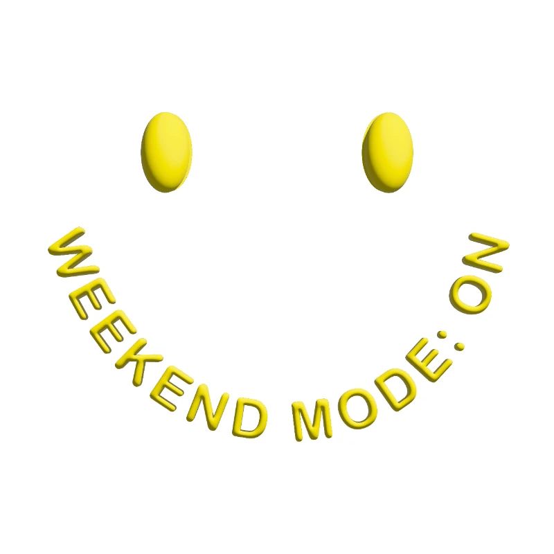 Weekend Mode ON Gute Laune Smile