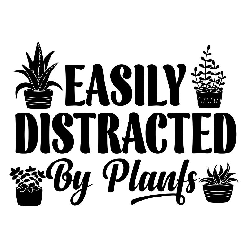 Easily Distracted By Plants