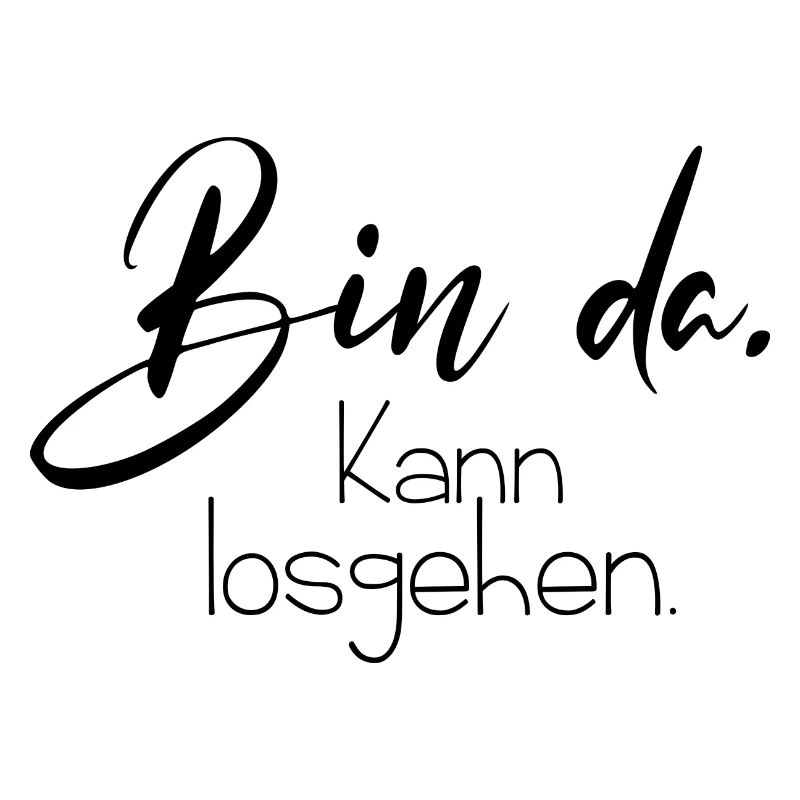 Bin da kann losgehen
