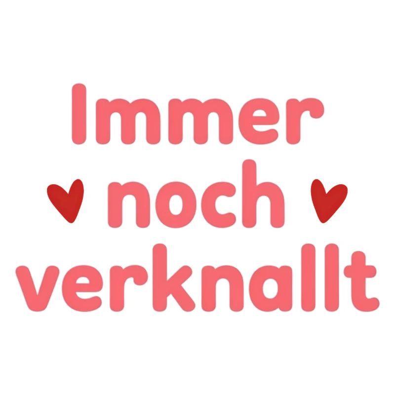 Immer noch verknallt – Liebe Statement Spruch