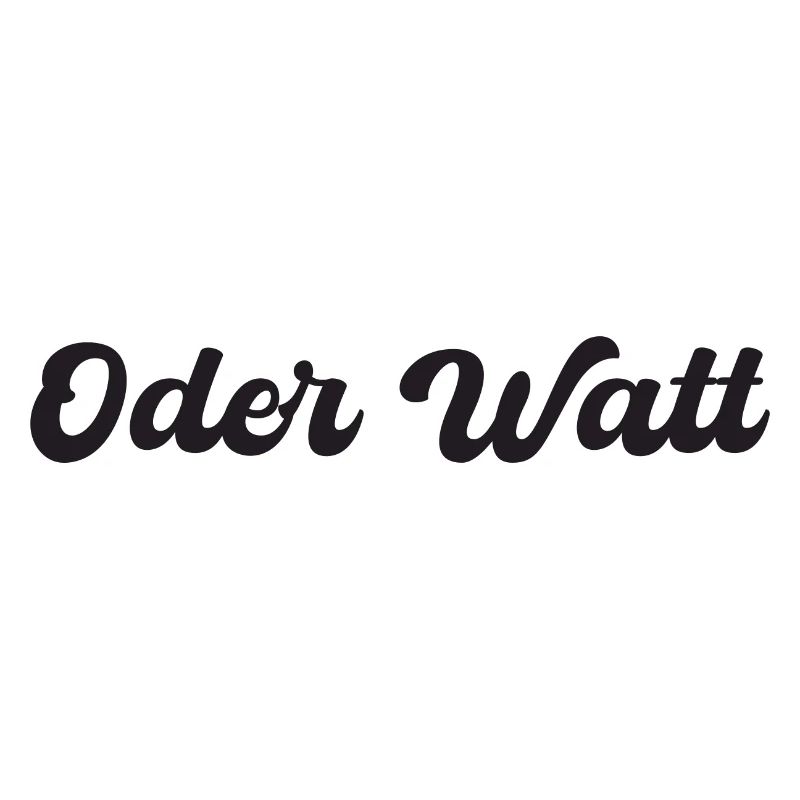 "Oder Watt" Spruch aus dem Ruhrpott