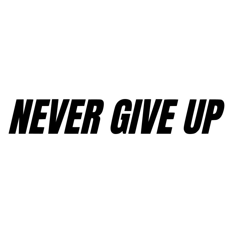 Never give up