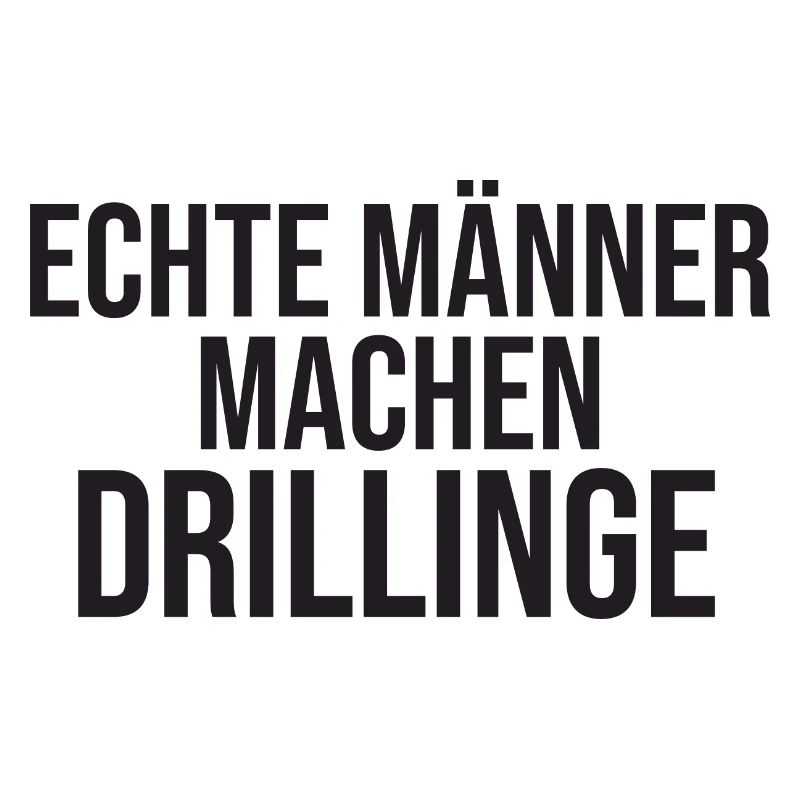Echte Männer Machen Drillinge