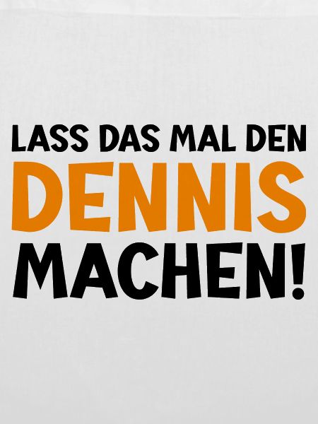 Dennis Vorname Dennis Spruch