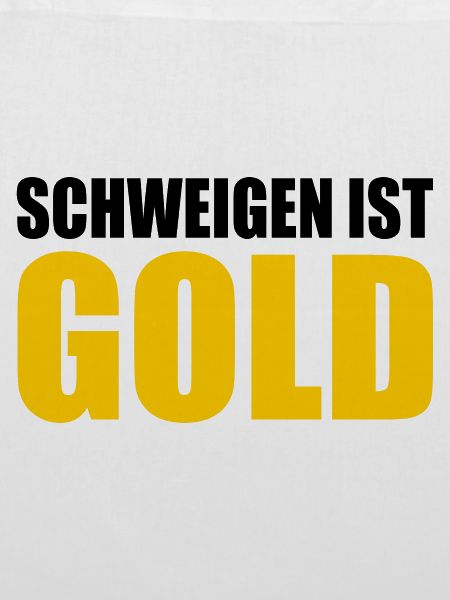 schweigen ist gold