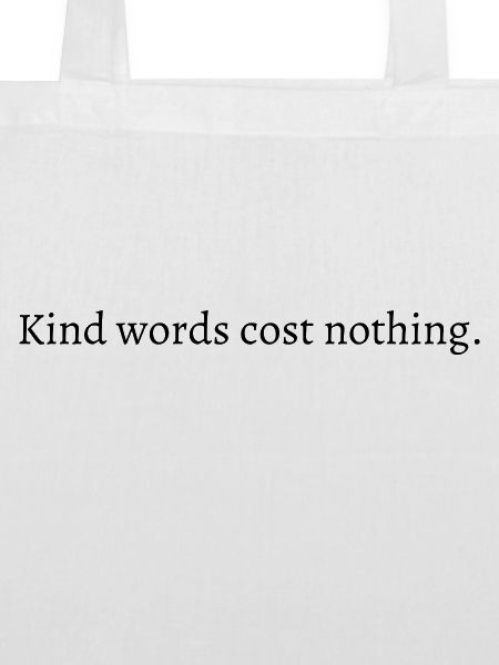 Freundliche Worte kosten nichts.