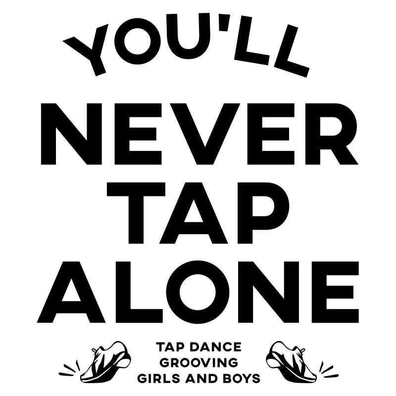 You Will Never Tap Alone – Tap Dance / Stepptanz