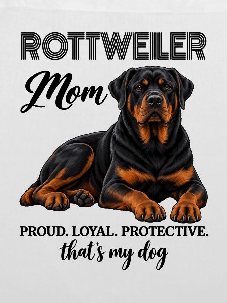 Rottweiler Mom Proud Loyal Protective