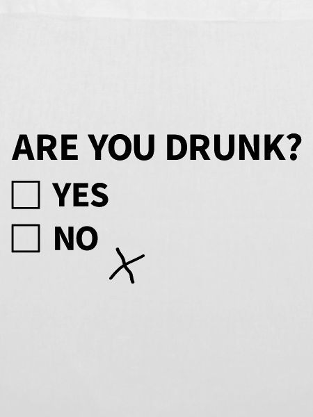 Are you drunk