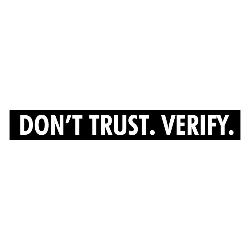 Don't Trust. Verify.
