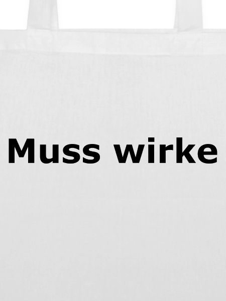 Muss Wirke...