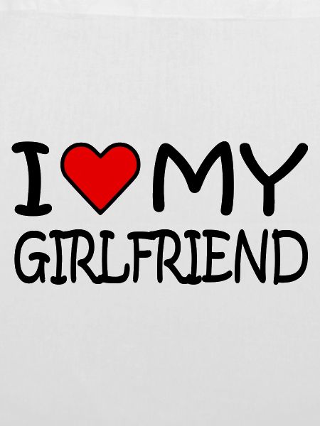 I love my girlfriend