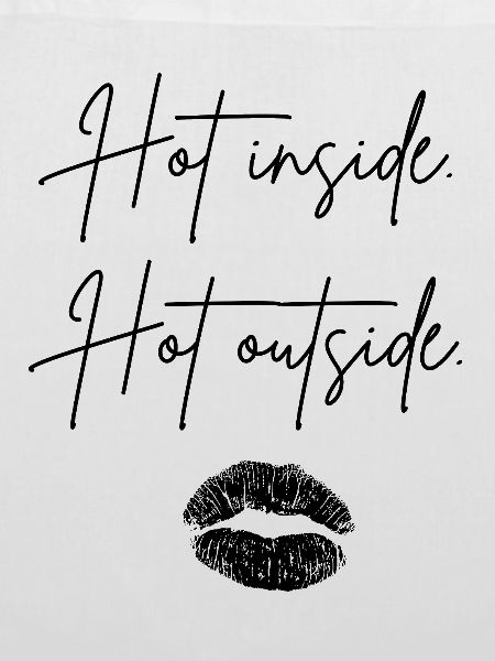 hot inside hot outside