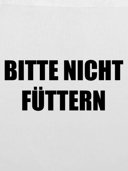 Bitte nicht Füttern Spruch