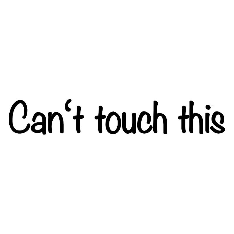 Can't touch this