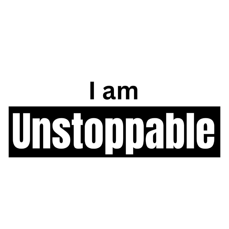 I am unstoppable