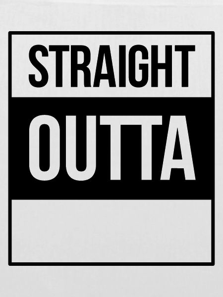 straight outta