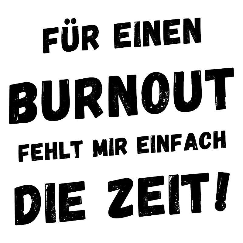 Für einen Burnout fehlt mir einfach die Zeit