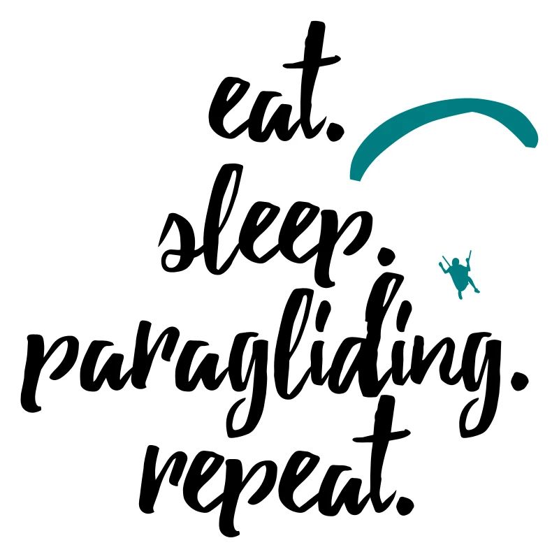 eat. sleep. paragliding. repeat.