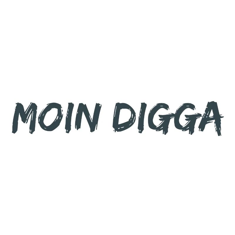 Moin Digga!