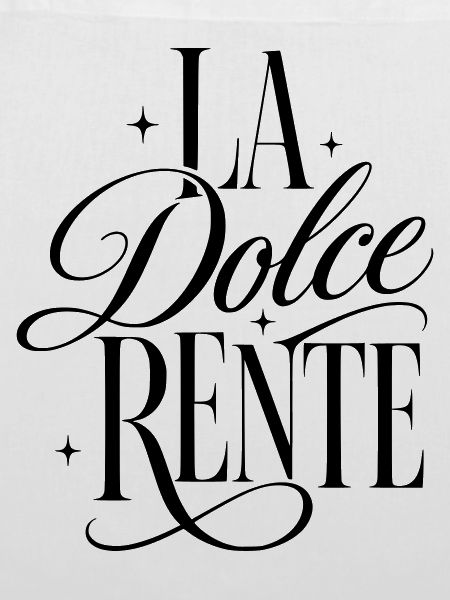 LA DOLCE RENTE!