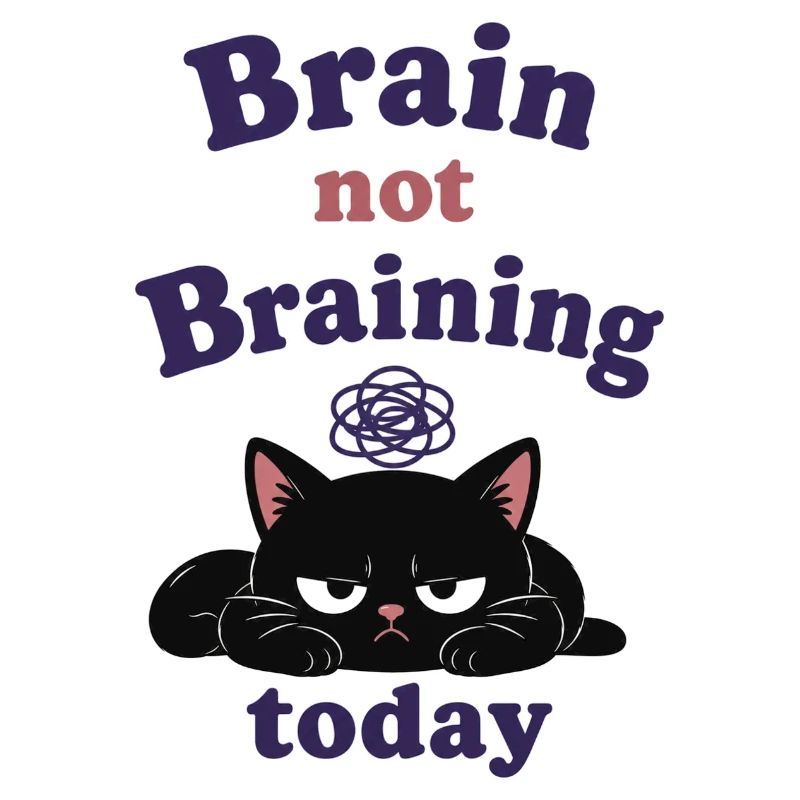 Brain Not Braining Today