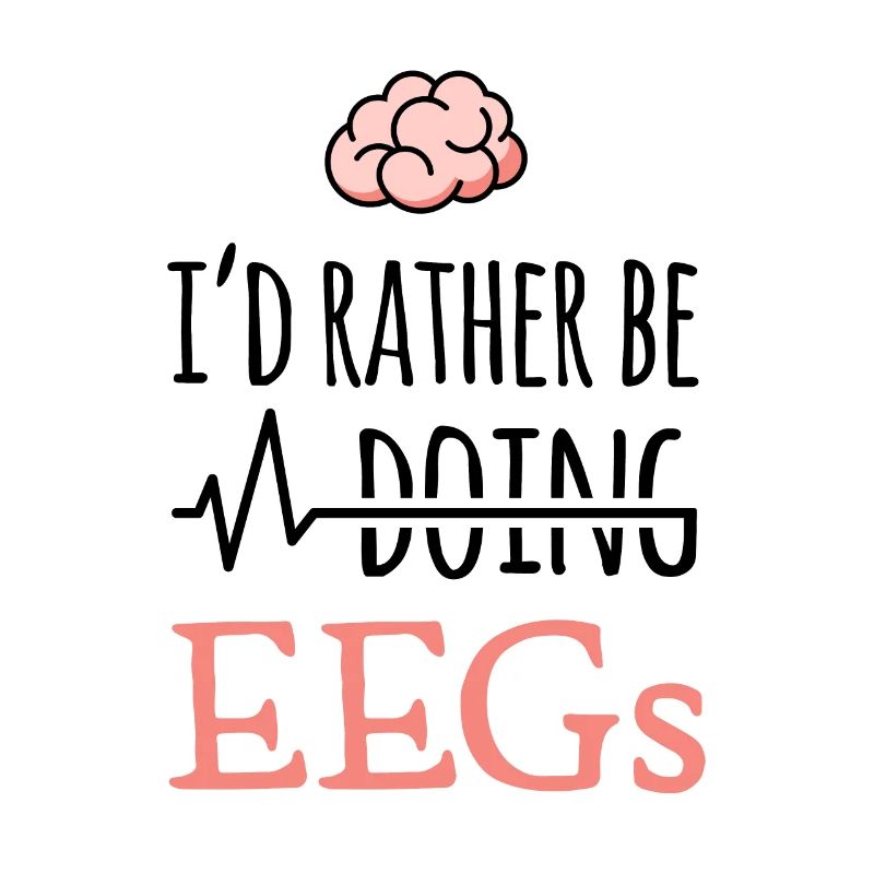 EEG Geschenk - I'd rather be doing EEGs - Gehirn