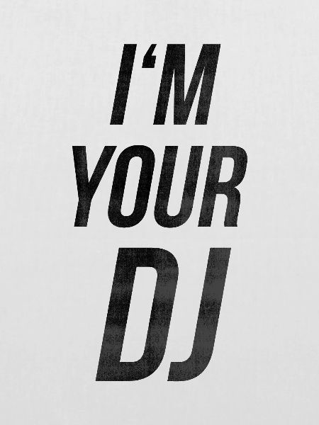 I'm your dj