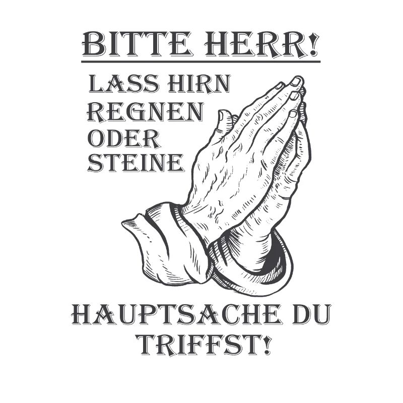 Bitte Herr lass Hirn regnen oder Steine Lustig