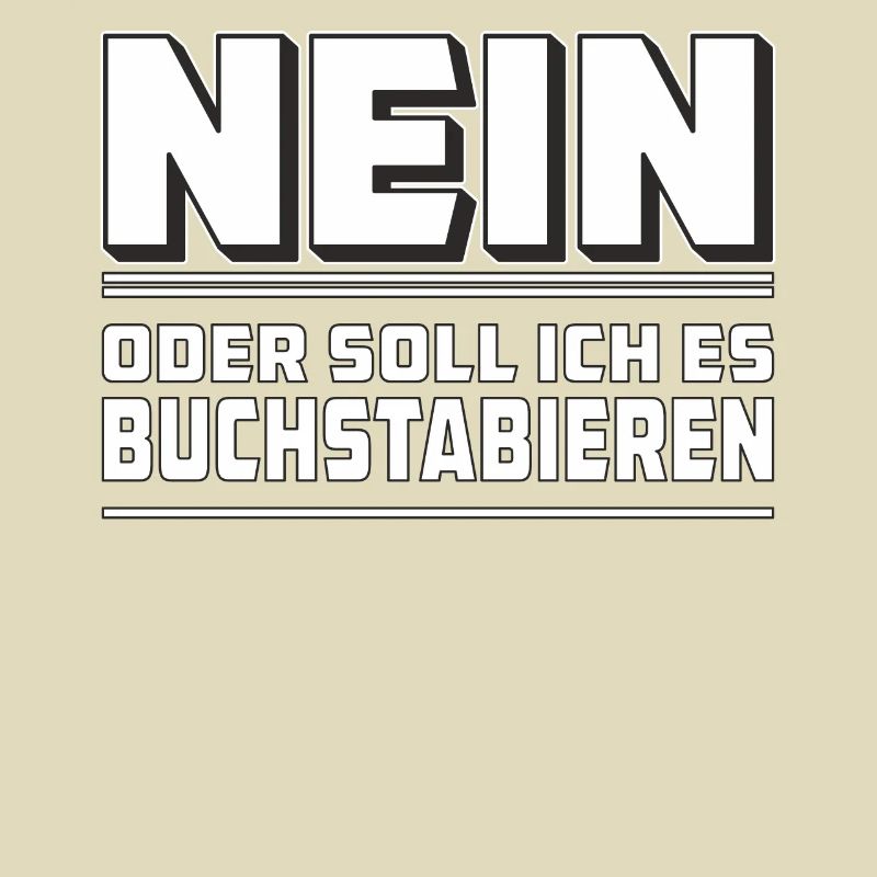 NEIN ODER SOLLICH ES BUCHSTABIEREN