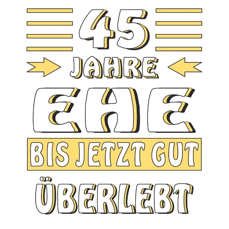 45 JAHRE EHE BIS JETZT GUT ÜBERLEBT