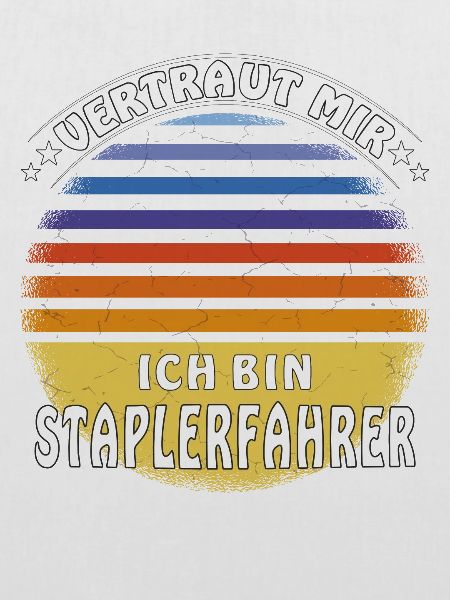 VERTRAUT MIR ICH BIN STAPLERFAHRER