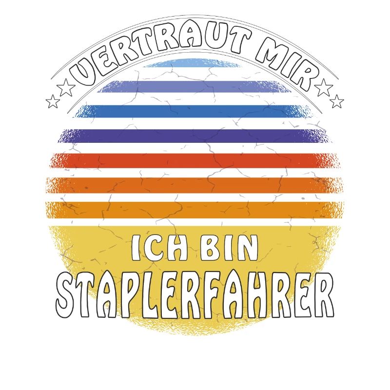 VERTRAUT MIR ICH BIN STAPLERFAHRER
