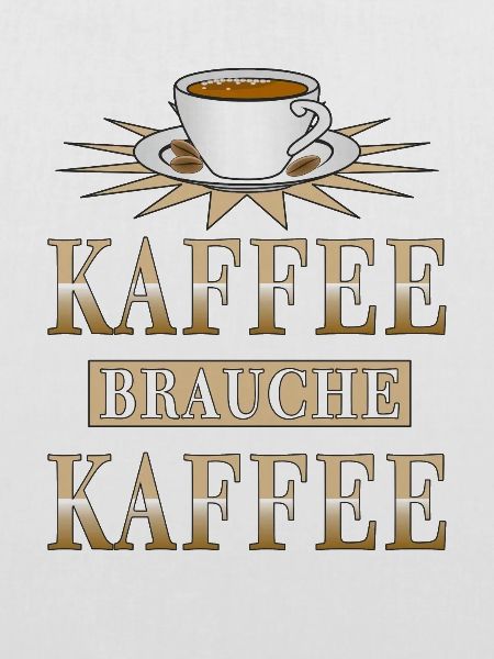 KAFFEE BRAUCHE KAFFEE
