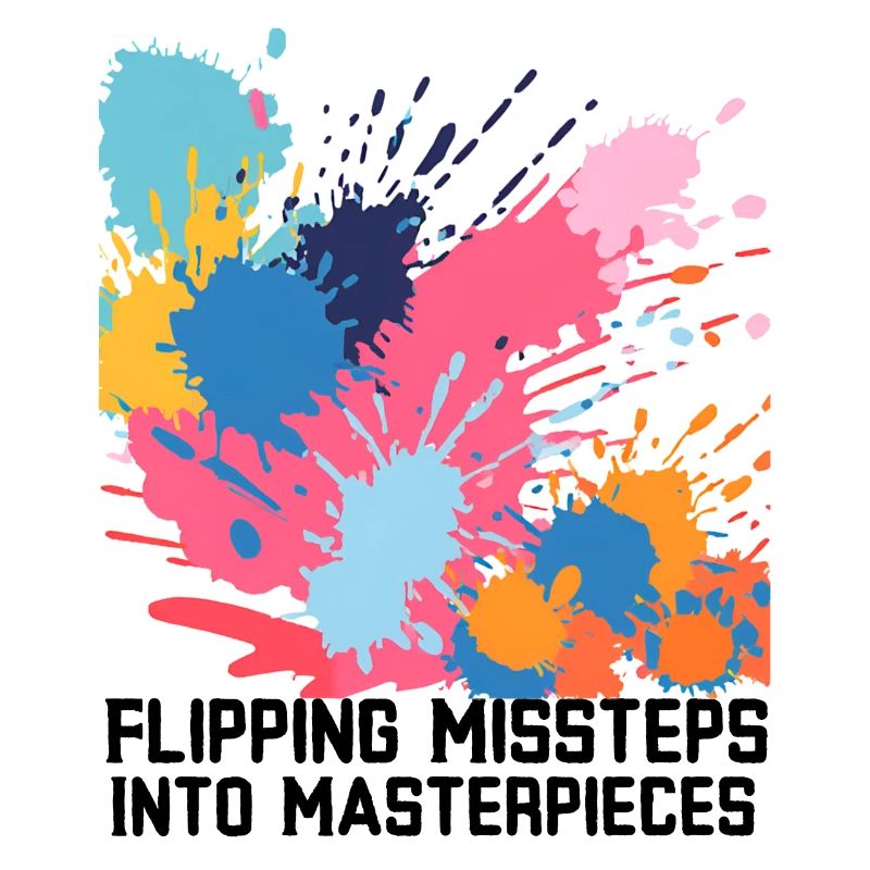 Flipping Missteps Into Masterpieces